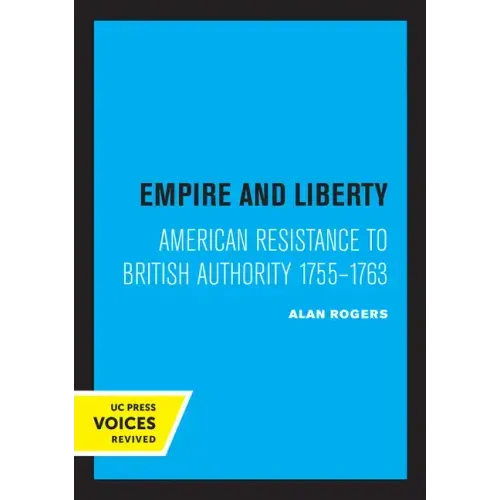 Empire and Liberty: American Resistance to British Authority 1755-1763