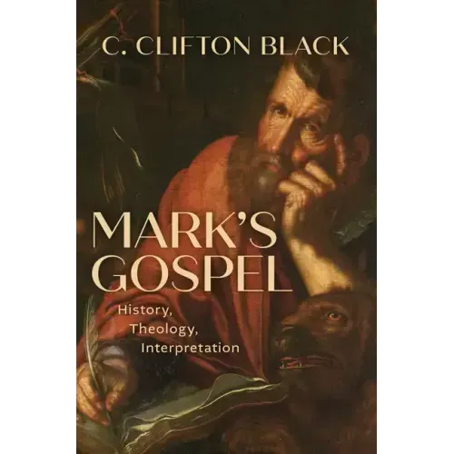 Mark's Gospel: History, Theology, Interpretation