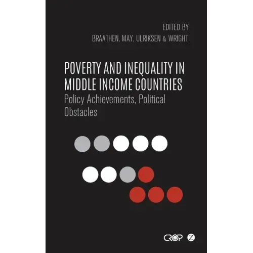 Poverty and Inequality in Middle Income Countries: Policy Achievements, Political Obstacles