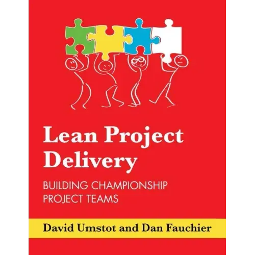 Lean Project Delivery: Building Championship Project Teams