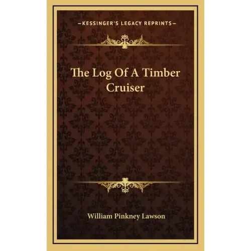 The Log of a Timber Cruiser