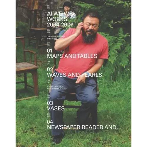 AI Weiwei: Works 2004-2007