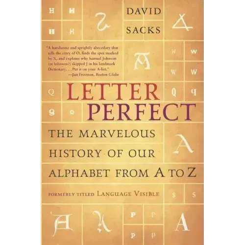 Letter Perfect: The Marvelous History of Our Alphabet from A to Z