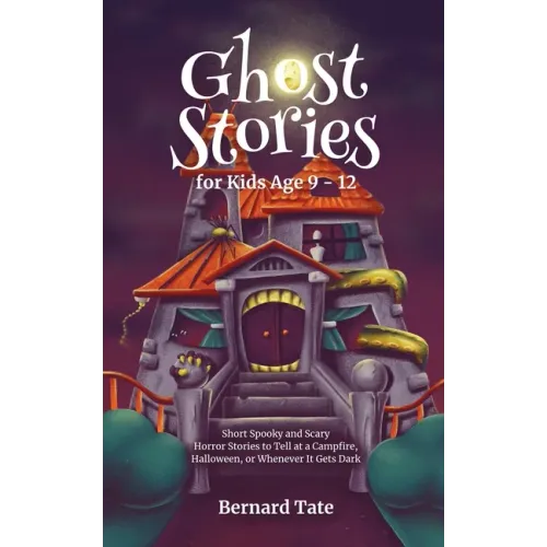 Ghost Stories for Kids Age 9 - 12