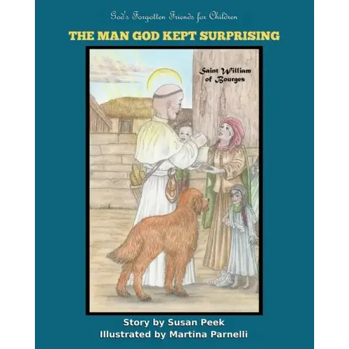 The Man God Kept Surprising: Saint William of Bourges