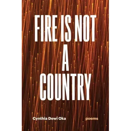 Fire Is Not a Country: Poems