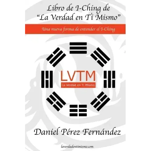 Libro de I-Ching de La Verdad en Ti Mismo: Una nueva forma de entender el I-Ching