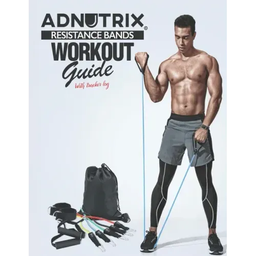 Adnutrix Resistance Bands Workout Guide: with Tracker Log