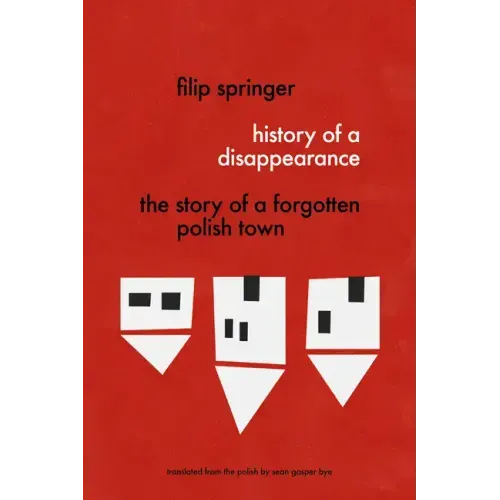 History of a Disappearance: The Story of a Forgotten Polish Town