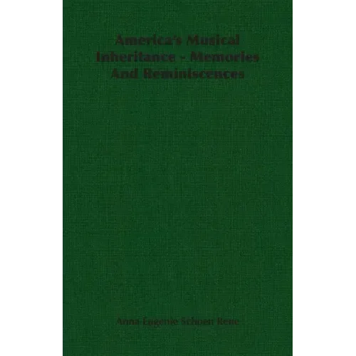 America's Musical Inheritance - Memories And Reminiscences