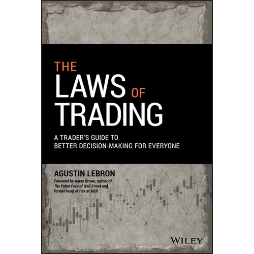 The Laws of Trading: A Trader's Guide to Better Decision-Making for Everyone