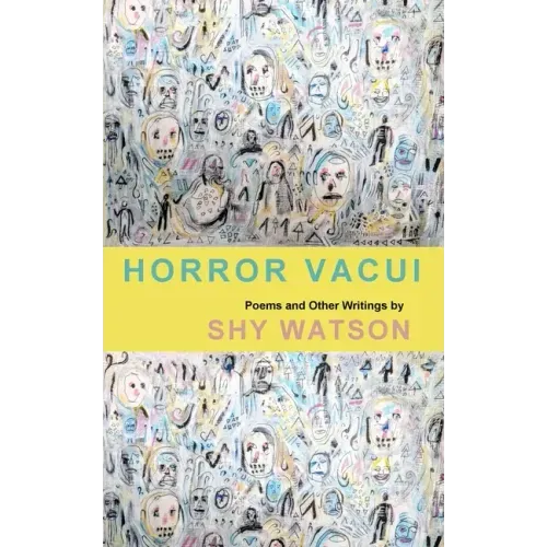 Horror Vacui: Poems and Other Writings