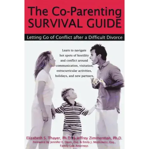 The Co-Parenting Survival Guide: Letting Go of Conflict After a Difficult Divorce