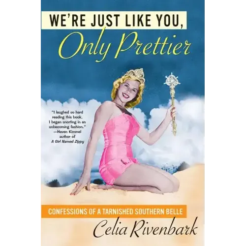 We're Just Like You, Only Prettier: Confessions of a Tarnished Southern Belle
