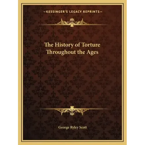 The History of Torture Throughout the Ages