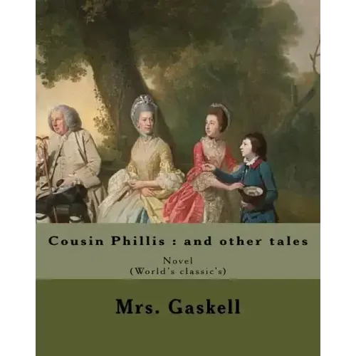Cousin Phillis: and other tales. By: Mrs. Gaskell: Cousin Phillis (1864) is a novel by Elizabeth Gaskell.