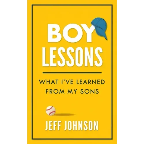 Boy Lessons: What I've Learned from My Sons