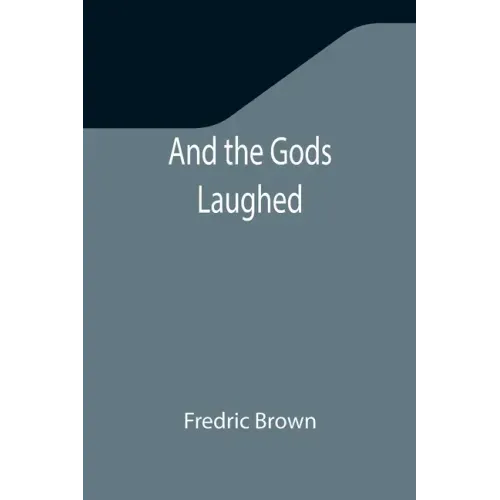 And the Gods Laughed