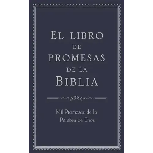 El Libro de Promesas de la Biblia: Mil Promesas de la Palabra de Díos