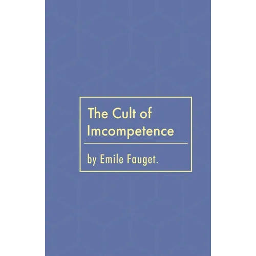 The Cult of Incompetence