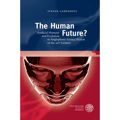 The Human Future?: Artificial Humans and Evolution in Anglophone Science Fiction of the 20th Century