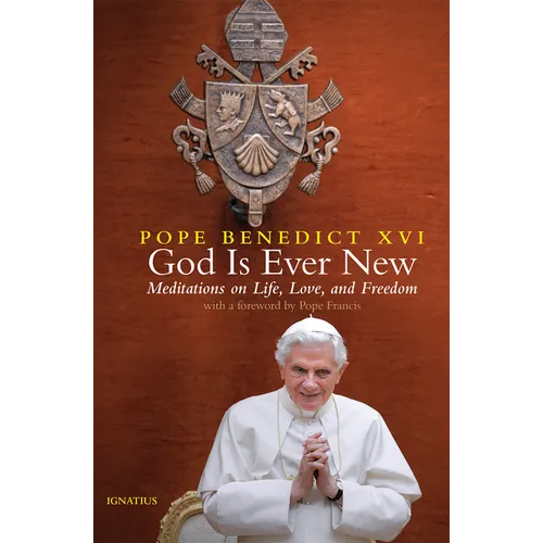 God Is Ever New: Meditations on Life, Love, and Freedom