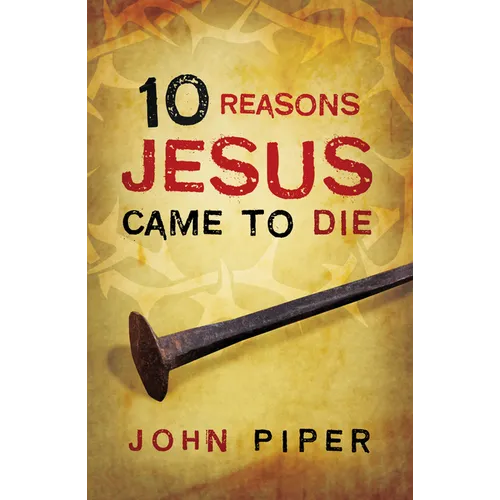10 Reasons Jesus Came to Die (25-Pack)