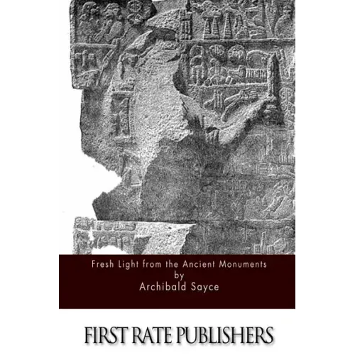 Fresh Light from the Ancient Monuments