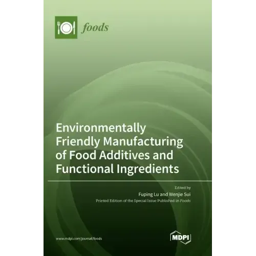 Environmentally Friendly Manufacturing of Food Additives and Functional Ingredients