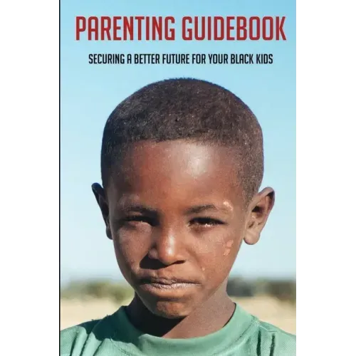 Parenting Guidebook: Securing A Better Future For Your Black Kids: Unlocking Black Kids' Talent