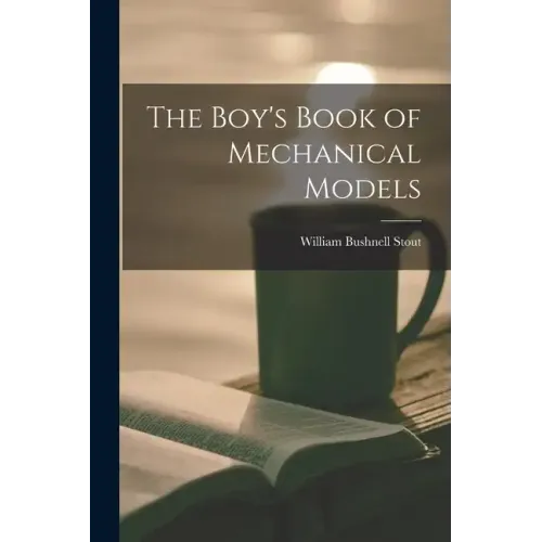 The Boy's Book of Mechanical Models