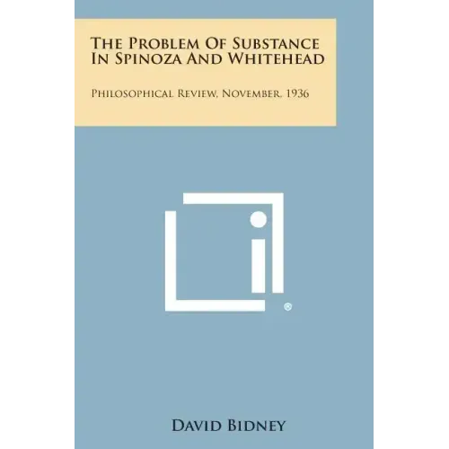 The Problem of Substance in Spinoza and Whitehead: Philosophical Review, November, 1936
