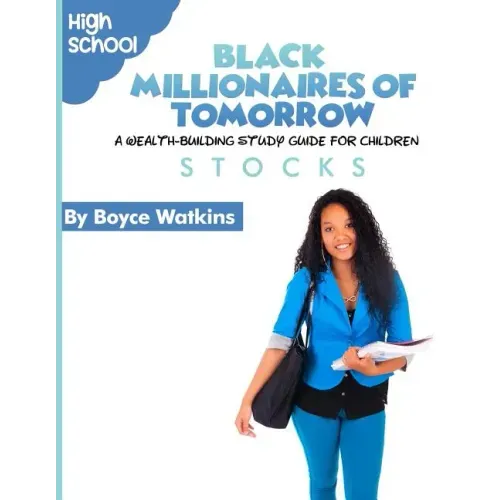 The Black Millionaires of Tomorrow: A Wealth-Building Study Guide for Children (High School): Stocks
