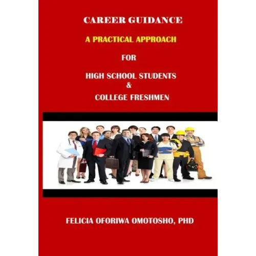 CAREER GUIDANCE A PRACTICAL APPROACH For High School Students & College Freshmen