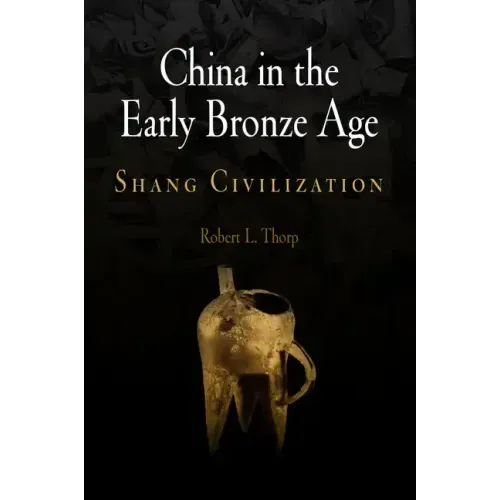 China in the Early Bronze Age: Shang Civilization