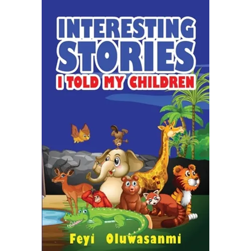 Interesting Stories I Told My Children: First Edition