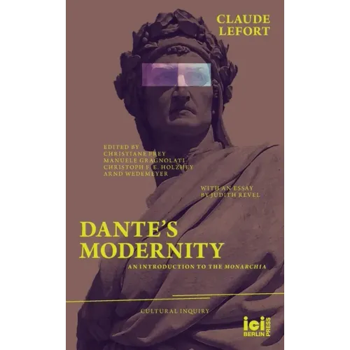 Dante's Modernity: An Introduction to the Monarchia. With an Essay by Judith Revel