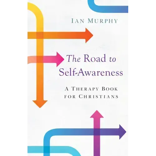 The Road to Self-Awareness: A Therapy Book for Christians