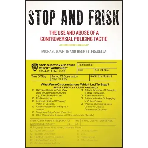 Stop and Frisk: The Use and Abuse of a Controversial Policing Tactic