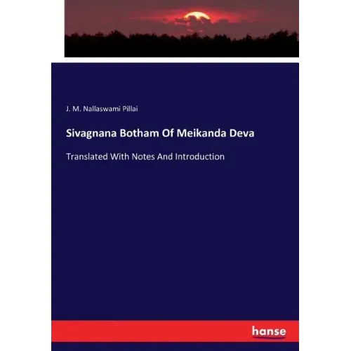 Sivagnana Botham Of Meikanda Deva: Translated With Notes And Introduction
