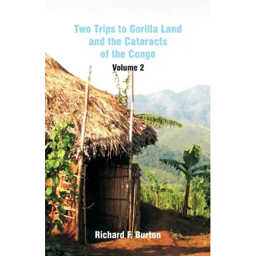 Two Trips to Gorilla Land and the Cataracts of the Congo: Volume 2