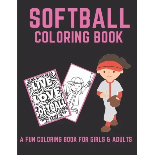 Softball Coloring Book: A Fun Coloring Book For Girls & Adult Softball Players And Fans