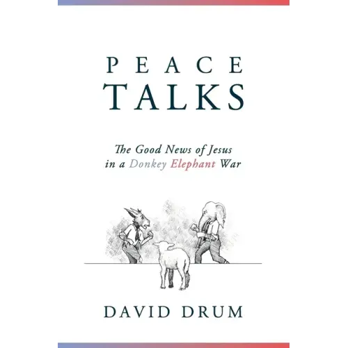 Peace Talks: The Good News of Jesus in a Donkey Elephant War