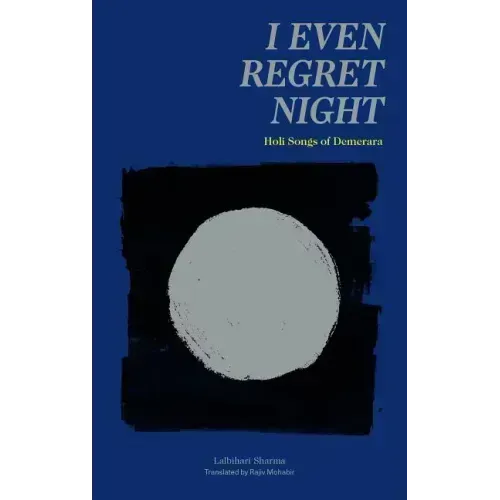 I Even Regret Night: Holi Songs of Demerara