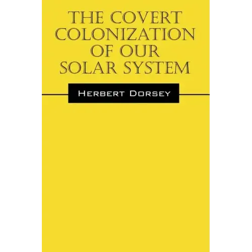 The Covert Colonization of Our Solar System