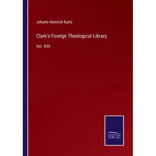 Clark's Foreign Theological Library: Vol. XXII