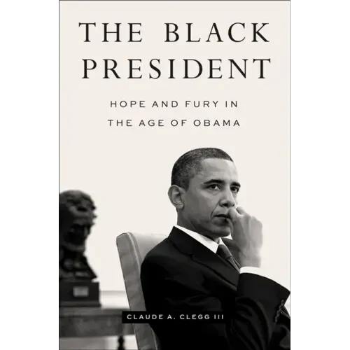 The Black President: Hope and Fury in the Age of Obama