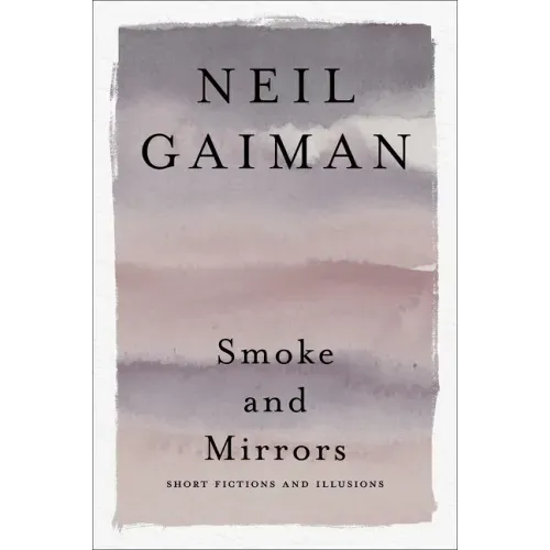 Smoke and Mirrors: Short Fictions and Illusions