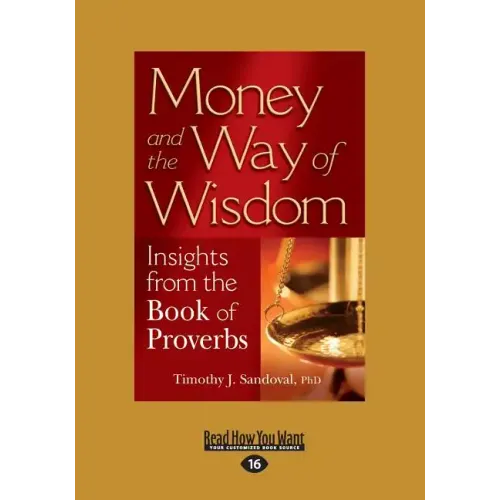 Money and the Way of Wisdom: Insights from the Book of Proverbs (Large Print 16pt)