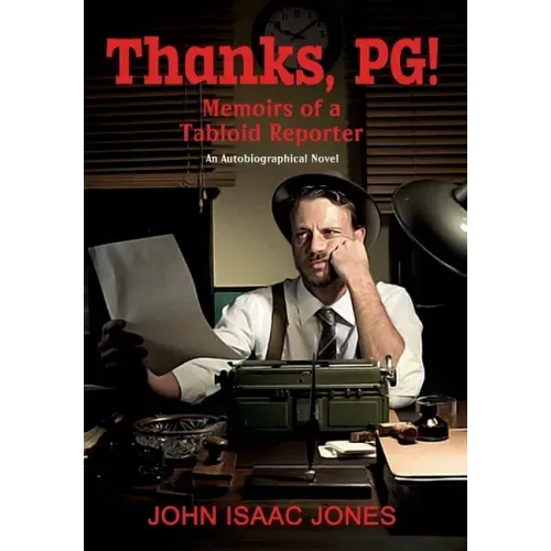 Thanks, PG!: Memoirs of a Tabloid Reporter